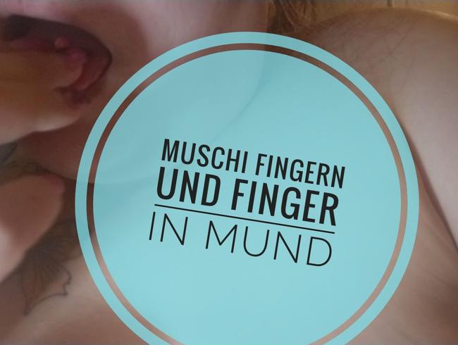 Fingern u Finger in Mund
