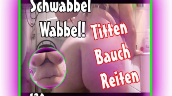 SCHWABBEL WABBEL! -TITTEN-BAUCH-REITEN FULL HD