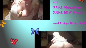 © Geiles Ostern mit XXXLMegatitten*XXXL BBWArsch*Oster Dirty Talk