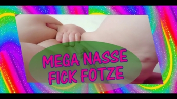 632 – Mega Nasse Fick Fotze .. Meine geile Fotze ist so nass